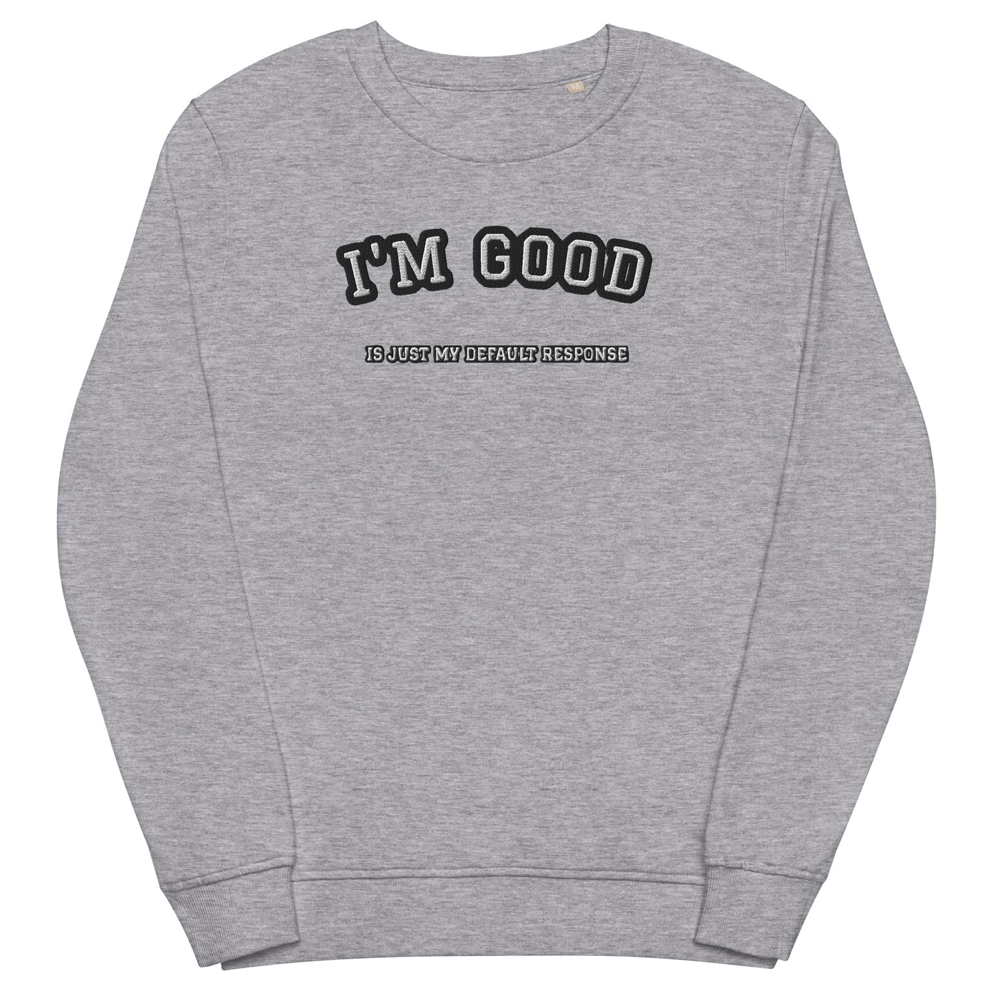 I"M GOOD CREW (EMBROIDERED ELEVATED TEXT)